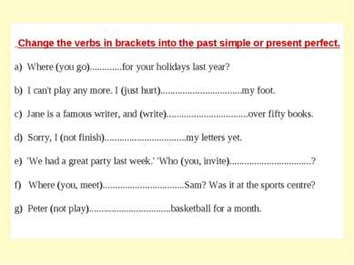 Change the verbs in brackets into the past simple or present perfect. a) Wher...