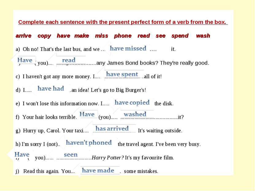 Complete each sentence with the present perfect form of a verb from the box. ...