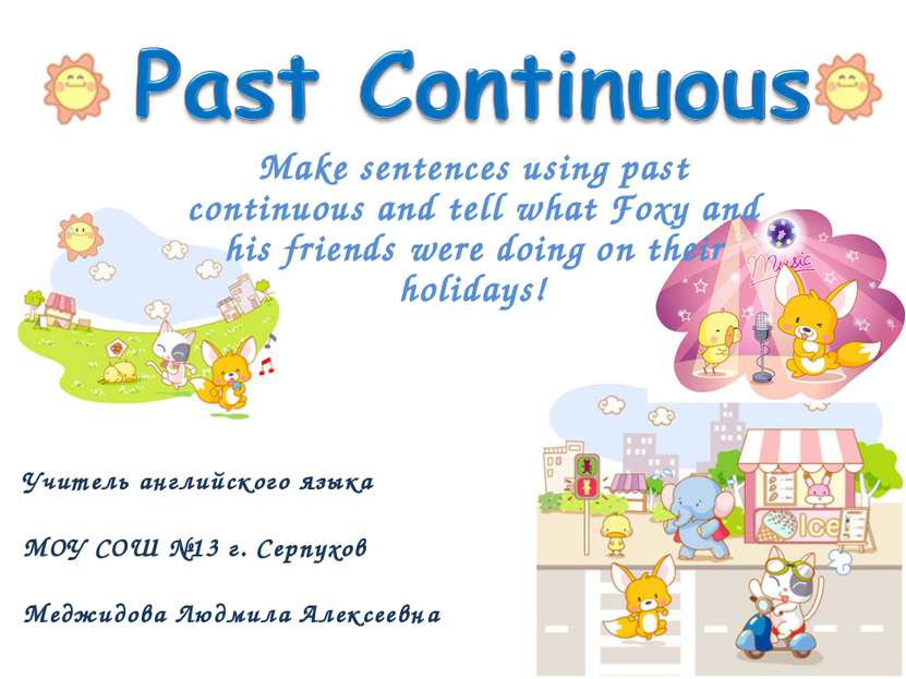 Make sentences using past continuous and tell what Foxy and his friends were ...