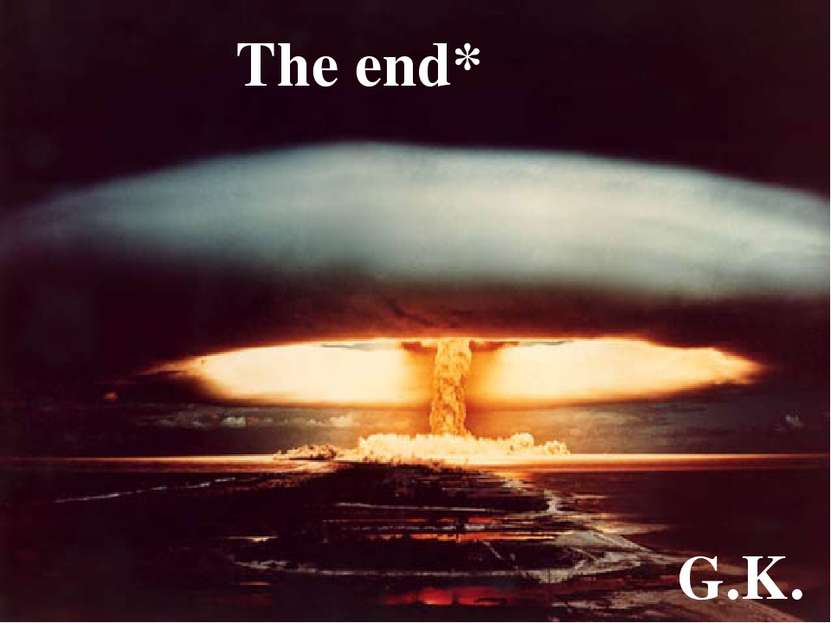 The end* G.K.