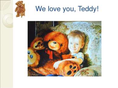 We love you, Teddy!