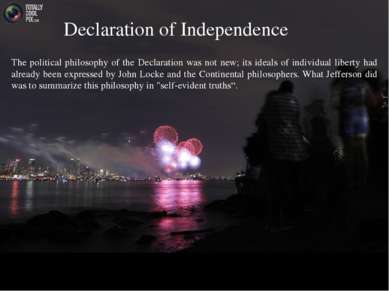 The political philosophy of the Declaration was not new; its ideals of indivi...