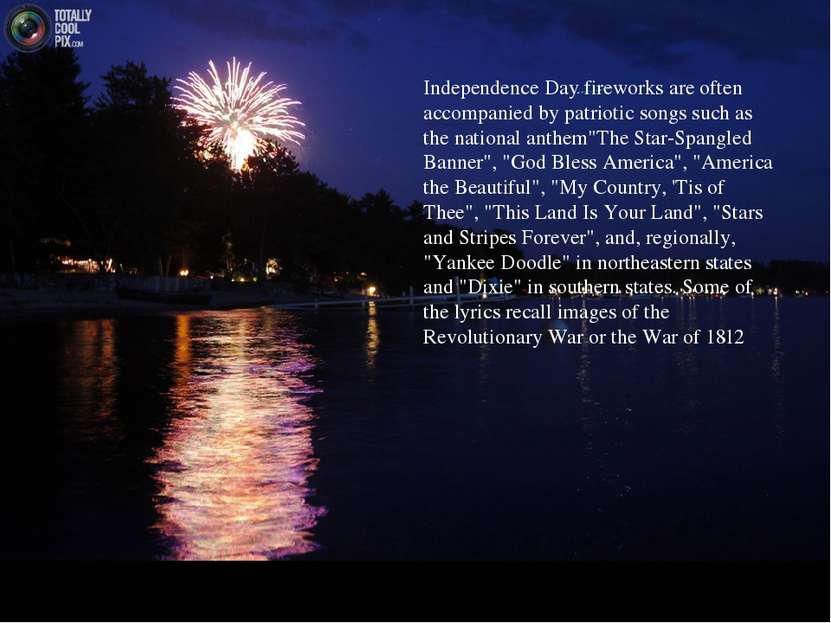 Independence Day fireworks are often accompanied by patriotic songs such as t...