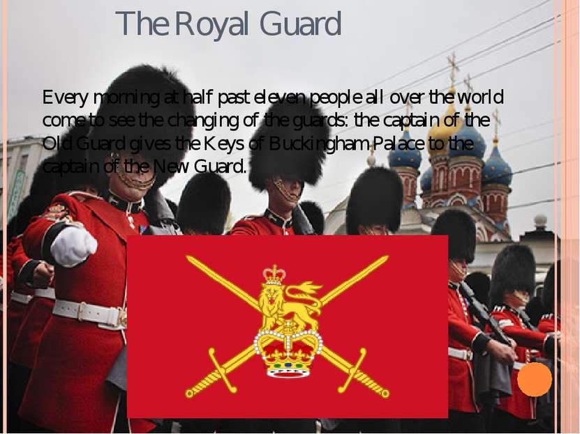 The Royal Guard Every morning at half past eleven people all over the world c...