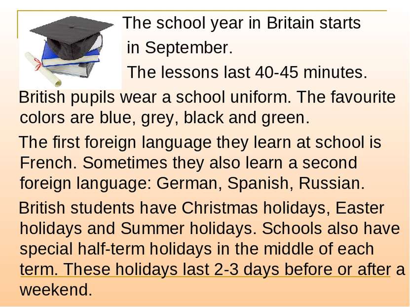 The school year in Britain starts in September. The lessons last 40-45 minute...