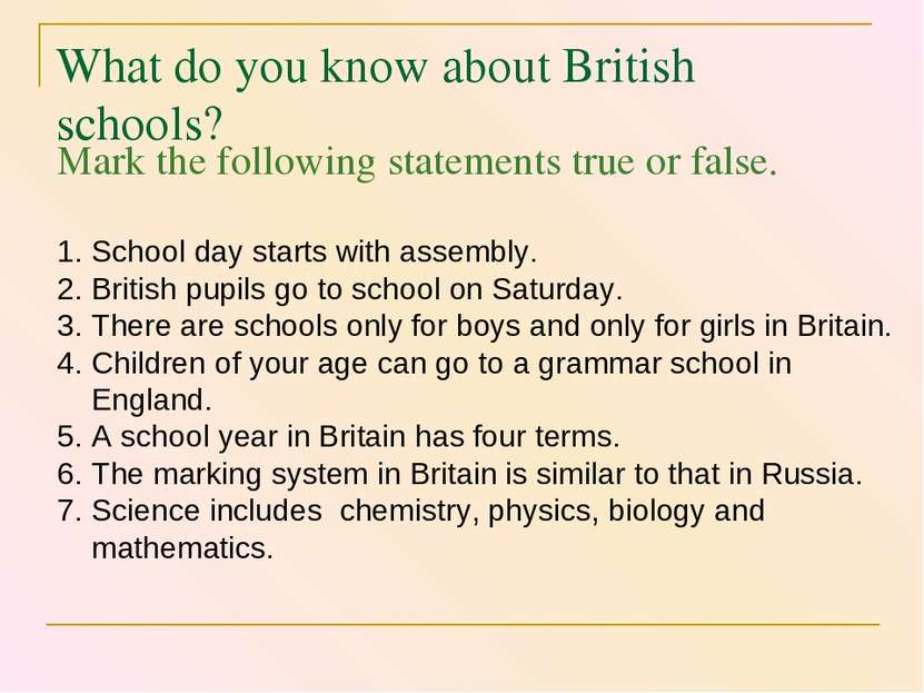 What do you know about British schools? Mark the following statements true or...