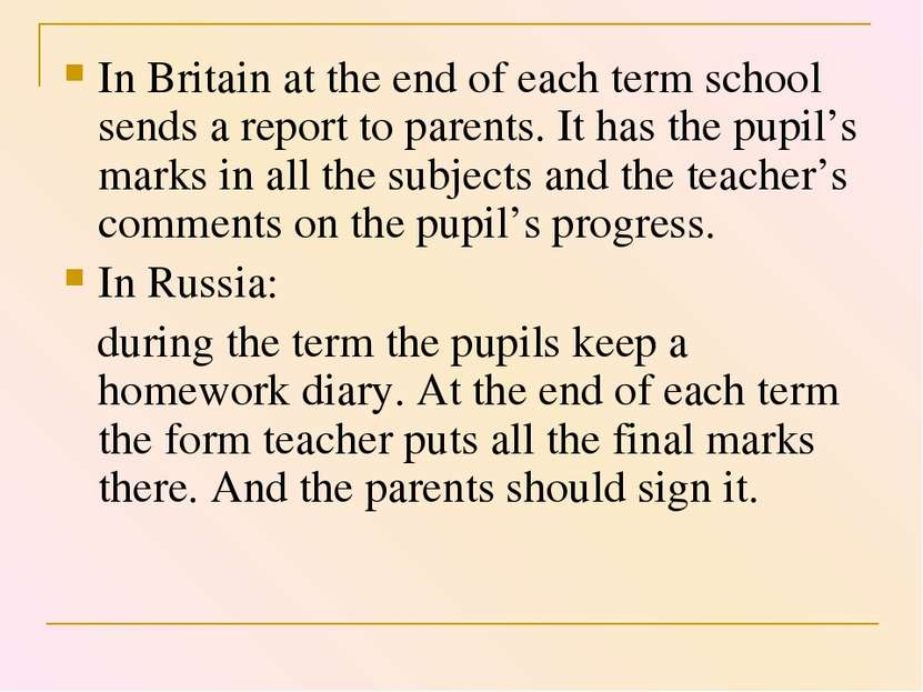 In Britain at the end of each term school sends a report to parents. It has t...