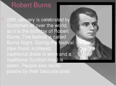 Robert Burns 25th January is celebrated by Scotsmen all over the world, as it...