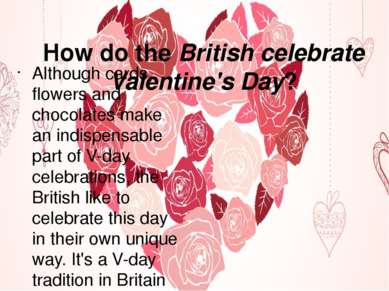 How do the British celebrate Valentine's Day? Although cards, flowers and cho...