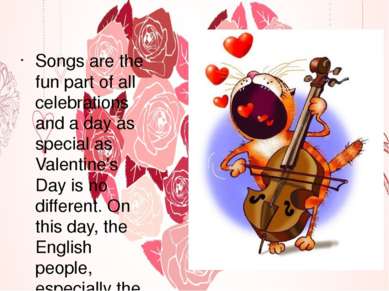 Songs are the fun part of all celebrations and a day as special as Valentine'...