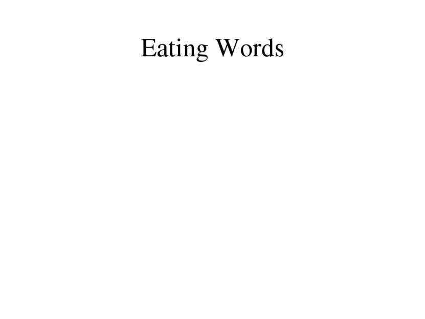 Eating Words