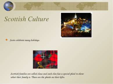 Scottish Culture Scots celebrate many holidays. Scottish families are called ...