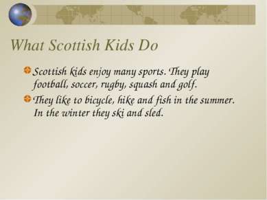 What Scottish Kids Do Scottish kids enjoy many sports. They play football, so...