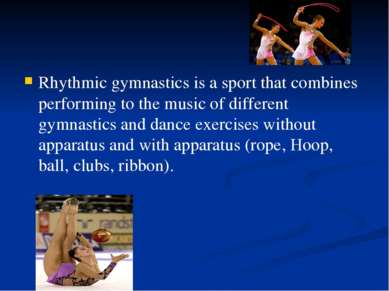 Rhythmic gymnastics is a sport that combines performing to the music of diffe...