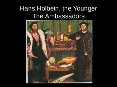 Hans Holbein, the Younger The Ambassadors