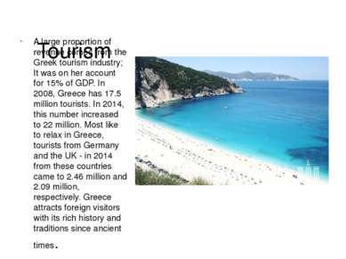 Tourism A large proportion of revenue comes from the Greek tourism industry; ...