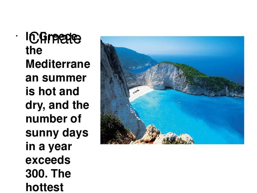 Climate In Greece, the Mediterranean summer is hot and dry, and the number of...