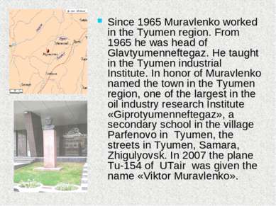 Since 1965 Muravlenko worked in the Tyumen region. From 1965 he was head of G...