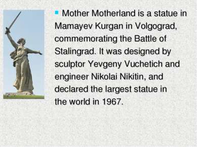 Mother Motherland is a statue in Mamayev Kurgan in Volgograd, commemorating t...