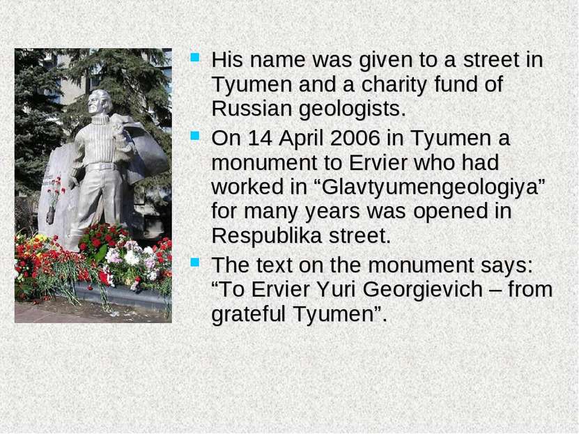 His name was given to a street in Tyumen and a charity fund of Russian geolog...