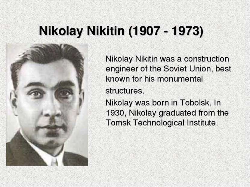 Nikolay Nikitin (1907 - 1973)  Nikolay Nikitin was a construction engineer of...