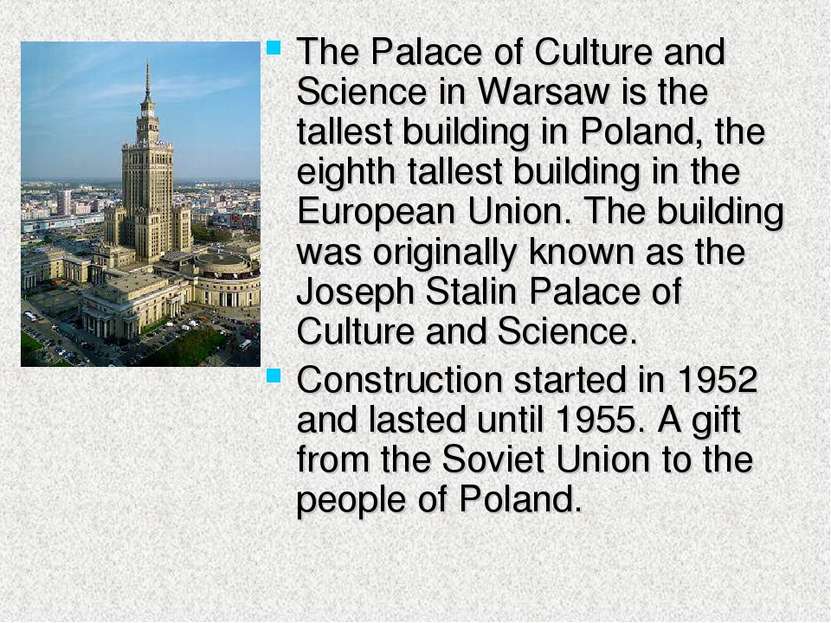 The Palace of Culture and Science in Warsaw is the tallest building in Poland...
