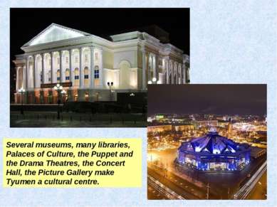Several museums, many libraries, Palaces of Culture, the Puppet and the Drama...
