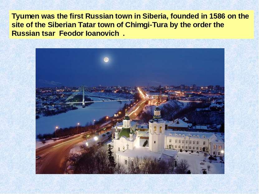 Tyumen was the first Russian town in Siberia, founded in 1586 on the site of ...