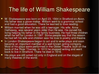 The life of William Shakespeare W. Shakespeare was born on April 23, 1564 in ...