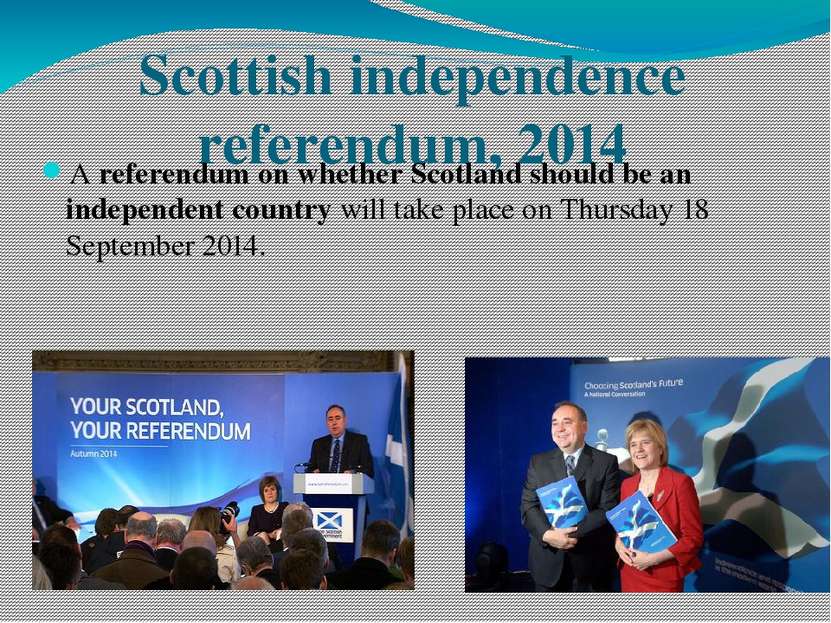 Scottish independence referendum, 2014 A referendum on whether Scotland shoul...