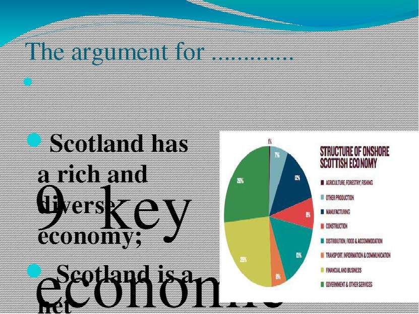 Scotland has a rich and diverse economy; Scotland is a net contributor to the...