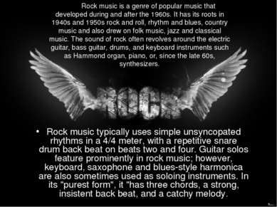 Rock music typically uses simple unsyncopated rhythms in a 4/4 meter, with a ...