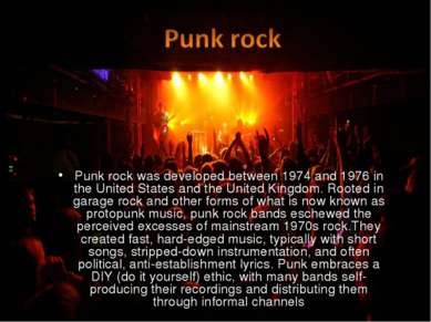 Punk rock was developed between 1974 and 1976 in the United States and the Un...