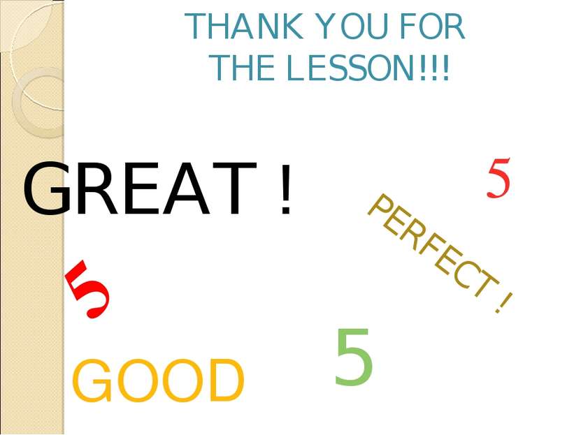THANK YOU FOR THE LESSON!!! 5 5 GOOD GREAT ! PERFECT ! 5