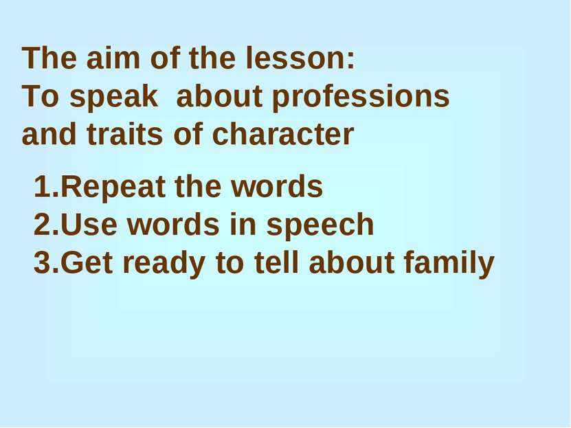 The aim of the lesson: To speak about professions and traits of character Rep...