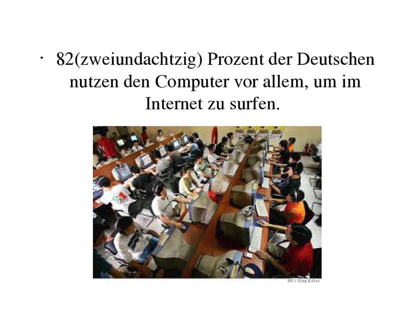 82(zweiundachtzig) Prozent der Deutschen nutzen den Computer vor allem, um im...