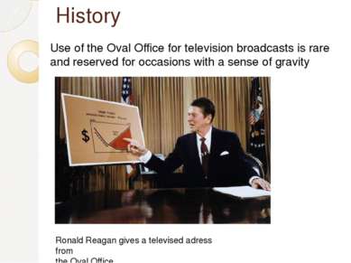 History Use of the Oval Office for television broadcasts is rare and reserved...
