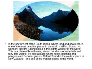 In the south-west of the South Island, where land and sea meet, is one of the...