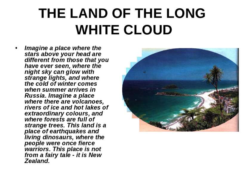 THE LAND OF THE LONG WHITE CLOUD Imagine a place where the stars above your h...