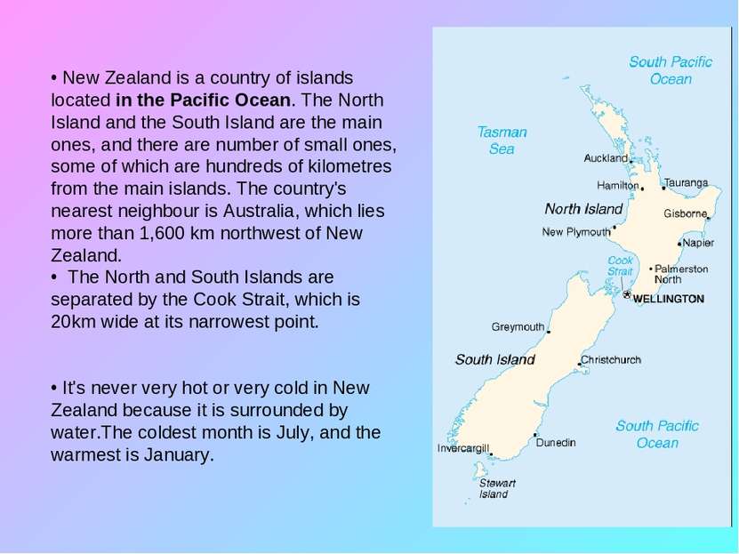 New Zealand New Zealand is a country of islands located in the Pacific Ocean....