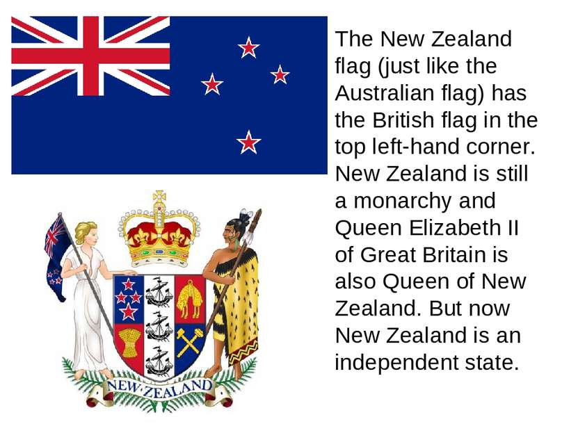 The New Zealand flag (just like the Australian flag) has the British flag in ...