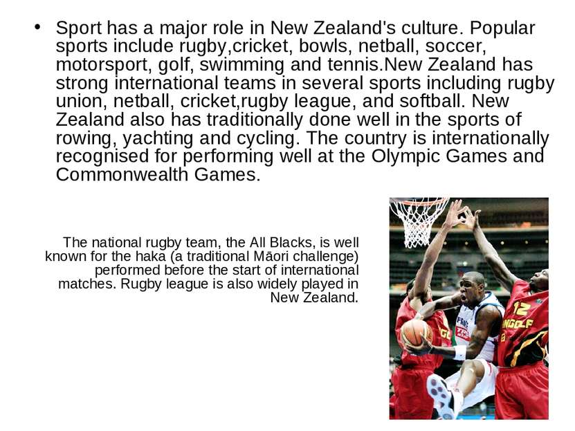 Sport has a major role in New Zealand's culture. Popular sports include rugby...