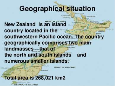 Geographical situation New Zealand  is an island country located in the south...