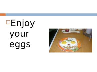 Enjoy your eggs