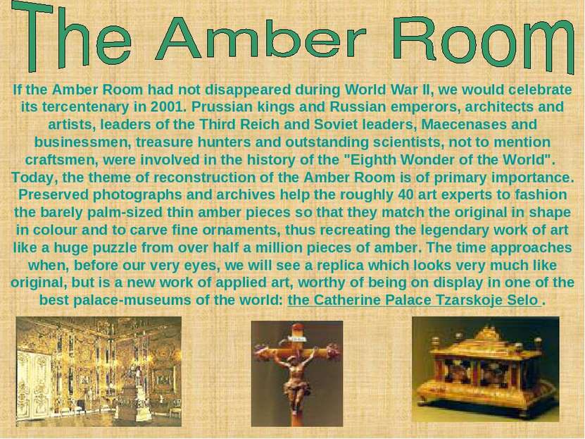 If the Amber Room had not disappeared during World War II, we would celebrate...