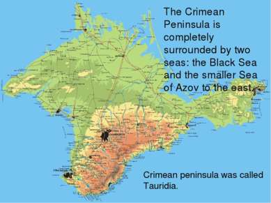 The Crimean Peninsula is completely surrounded by two seas: the Black Sea and...