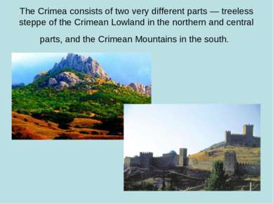The Crimea consists of two very different parts — treeless steppe of the Crim...