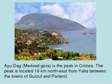 Ayu-Dag (Medved-gora) is the peak in Crimea. The peak is located 16 km north-...