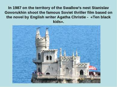 In 1987 on the territory of the Swallow's nest Stanislav Govorukhin shoot the...