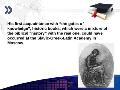 His first acquaintance with “the gates of knowledge”, historic books, which w...